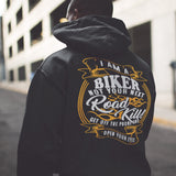 I Am A Biker Not Your Next Road Kill Adult Unisex Hoodie - PrintMeLLC