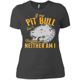 If My Pit Bull Isn't Happy Neither Am I Women's T-Shirt - PrintMeLLC