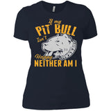 If My Pit Bull Isn't Happy Neither Am I Women's T-Shirt - PrintMeLLC
