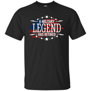 A Military Legend Just Retired Veteran T-Shirt - PrintMeLLC