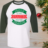 Jesus Is The Reason For The Season Christmas Raglan T-Shirt 3/4 Sleeve Adult Unisex