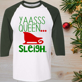 Yasss Queen Sleigh Christmas Raglan T-Shirt 3/4 Sleeve Adult Unisex