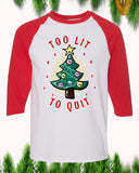 Too Lit To Quit Christmas Raglan T-Shirt 3/4 Sleeve Adult Unisex - PrintMeLLC